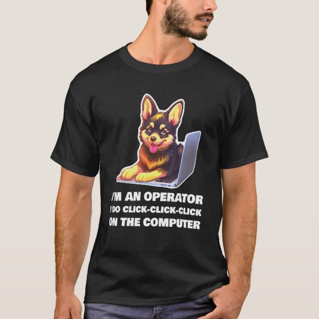 Ich bin ein Operator, den ich tue Klicken Sie auf  T-Shirt (Vorderseite)
