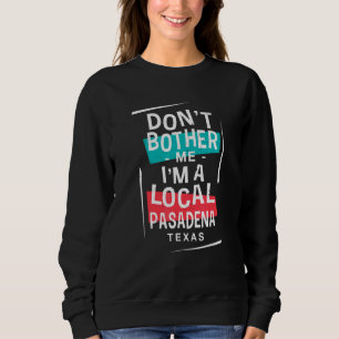 Ich bin ein Pasadena-Urlaubsreisender aus der Regi Sweatshirt