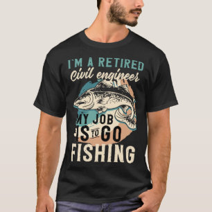 Ich bin ein pensionierter Bauingenieur, mein Job i T-Shirt