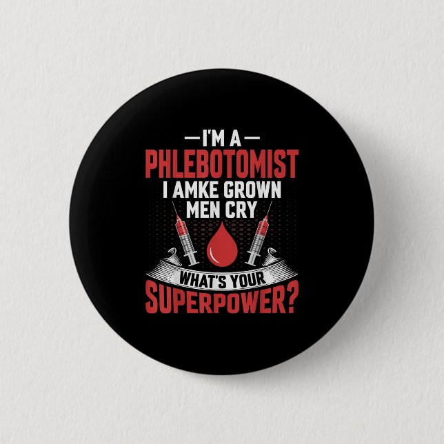 Ich bin ein Phlebotomist und lasse Grown Men Phleb Button (Vorderseite)