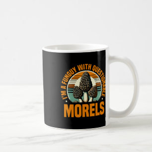 Ich bin ein Pilz mit fragwürdigen Morels-Pilzkrug Kaffeetasse
