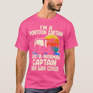 ICH BIN EIN Pontoon-Kapitän Wie Ein Normaler Kapit T-Shirt