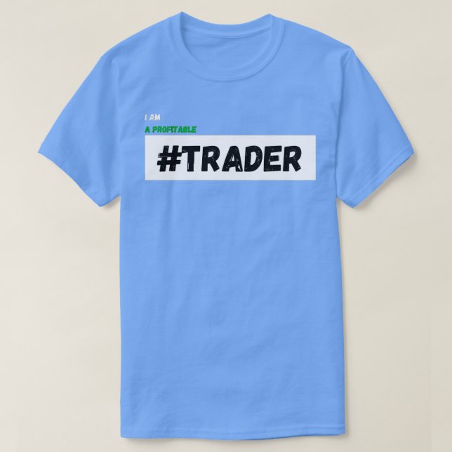 Ich bin ein profitabler Händler T-Shirt (Design vorne)