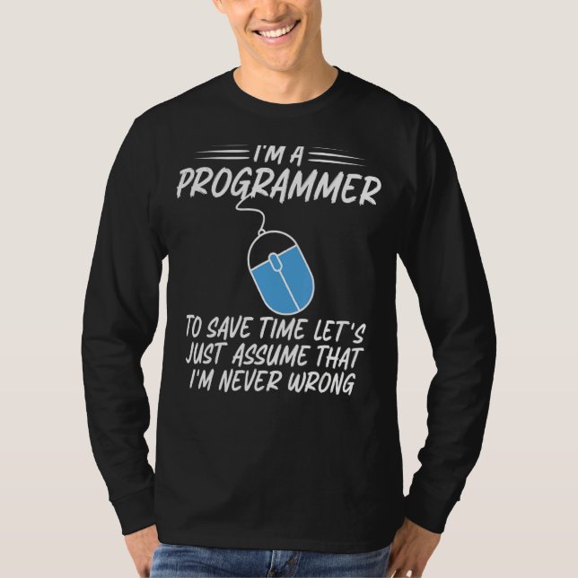 Ich bin ein Programmierer, der nie falsch lag T-Shirt (Vorderseite)