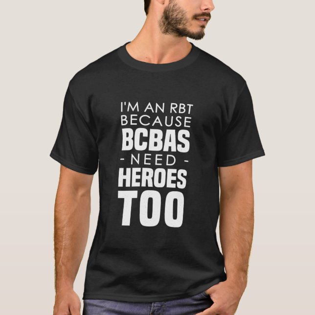 Ich bin ein RBT, weil BCBAs Helden zu Verhalten br T-Shirt (Vorderseite)