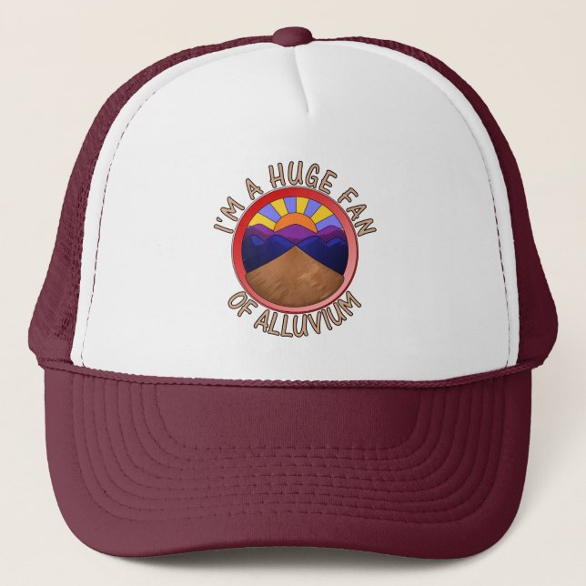 Ich bin ein riesiger Fan von Alluvium Geology Pun  Truckerkappe (Vorderseite)