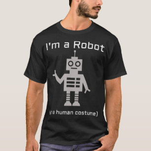 Ich bin ein Roboter in einem menschlichen Kostüm F T-Shirt