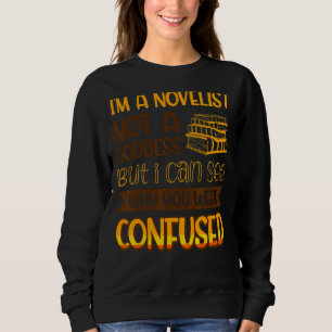 Ich bin ein Romanautor, keine Göttin, die ich sehe Sweatshirt