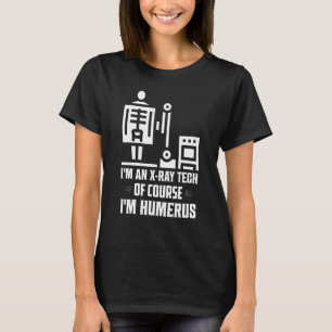 Ich bin ein Röntgeningenieur, ich bin natürlich Hu T-Shirt