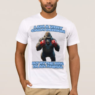 Ich bin ein ruhiger Mensch, aber auf dem Ring bin  T-Shirt