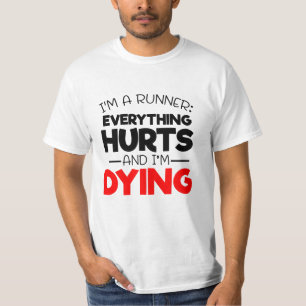 Ich bin ein Runner alles Hurts und ich sterbe T-Shirt