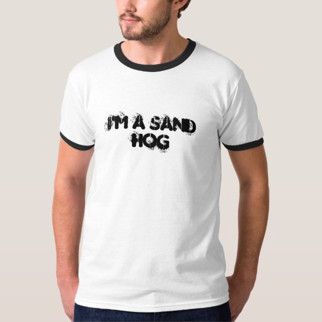 Ich bin ein Sandhog T-Shirt (Vorderseite)