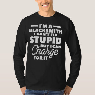Ich bin ein Schmied, den ich nicht reparieren kann T-Shirt