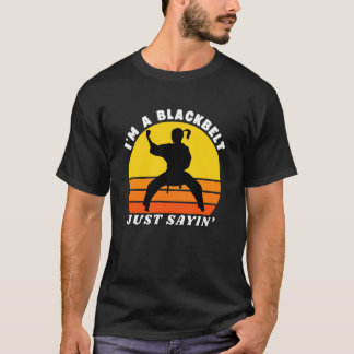 Ich bin ein Schwarzgurtel, nur sagen, Lustiges Fra T-Shirt