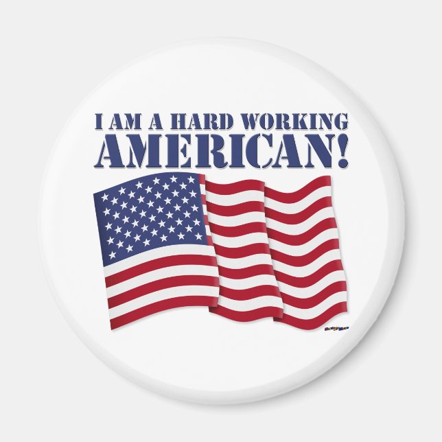 ICH BIN EIN SCHWER ARBEITENDER AMERIKANER! MAGNET (Vorne)
