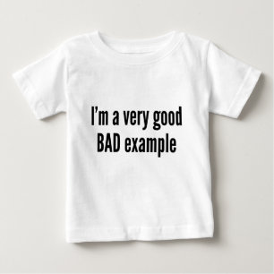Ich bin ein sehr gutes BAD-Beispiel Baby T-shirt