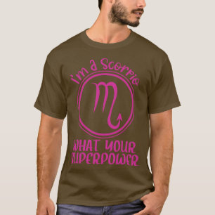Ich bin ein Skorpion, was ist deine Superkraft Sko T-Shirt