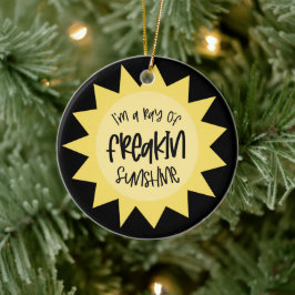 Ich bin ein Sonnenstrahl von Freakin lustig Keramik Ornament
