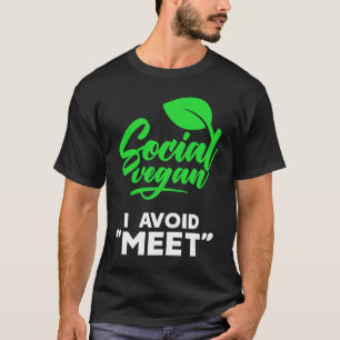 Ich bin ein sozialer Veganer Ich vermeide es, Flei T-Shirt