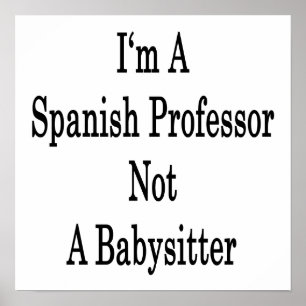 Ich bin ein spanischer Professor Not A Babysitter Poster