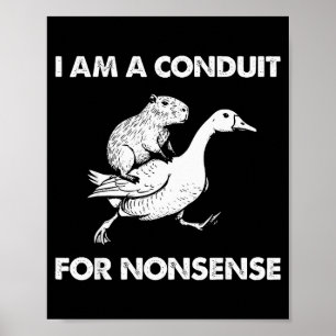 Ich bin ein Sprachrohr für Unsinn Capybara Gans Me Poster