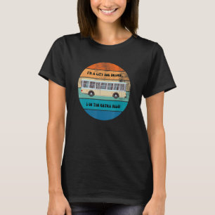 Ich bin ein Stadtbusfahrer, ich fahre die Extra Me T-Shirt
