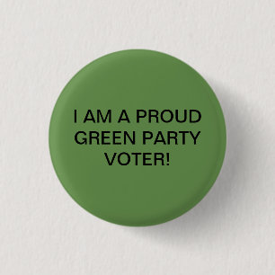 ICH BIN EIN STOLZER GRÜNER PARTY-WÄHLER! BUTTON