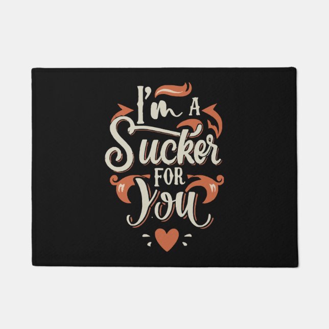 Ich bin ein Sucker für dich Fußmatte (Vorderseite)