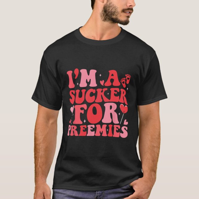 Ich bin ein Sucker für Preemies Nicu Nurse Groovy  T-Shirt (Vorderseite)