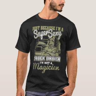 Ich bin ein Super Sey LKW-Fahrer und kein Magier T-Shirt