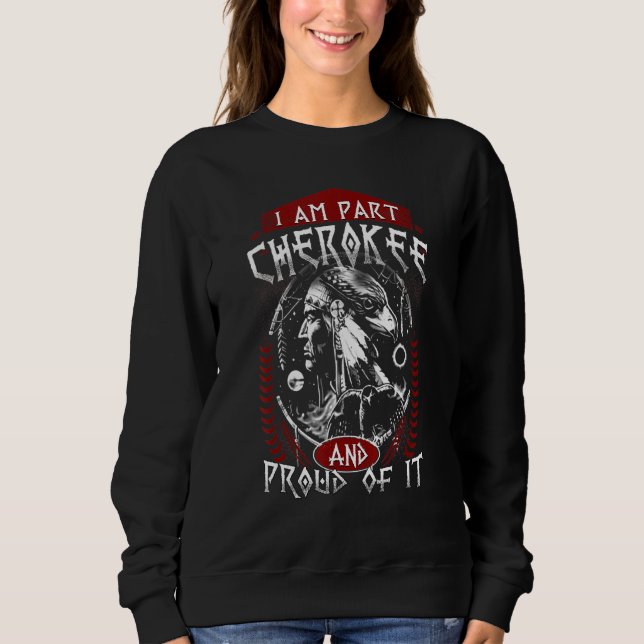Ich bin ein Teil Cherokee Pround es Indianer Sweatshirt (Vorderseite)