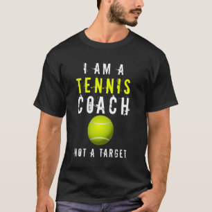 Ich bin ein Tennislehrer, kein Zielscheibe Lustig T-Shirt