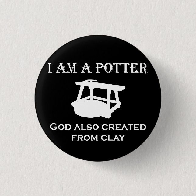 Ich bin ein Töpfergott auch aus Ton erschaffen! Button (Vorderseite)