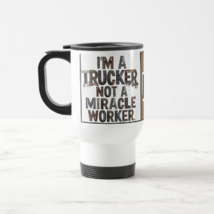 Ich bin ein Trucker nicht ein Wunder Worker tumble Reisebecher