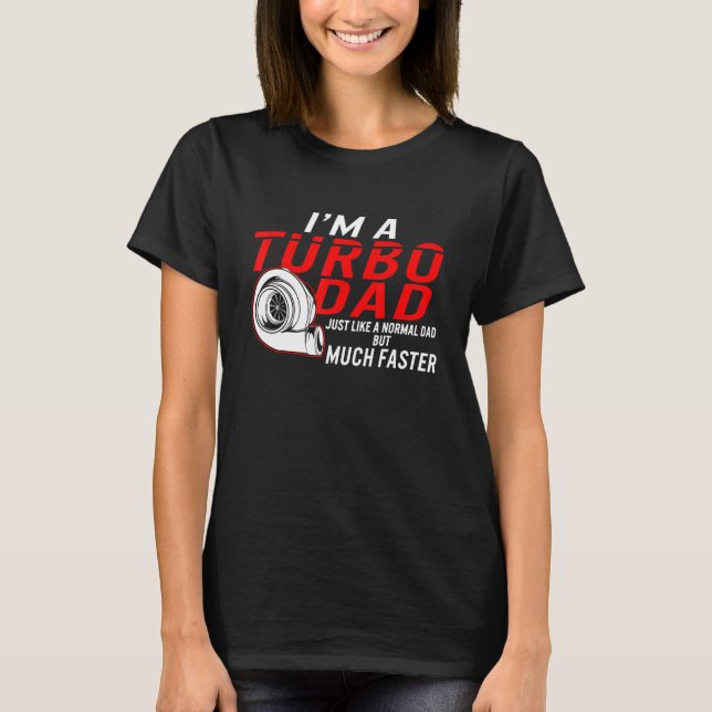 Ich bin ein Turbo-Vater Definition viel schneller  T-Shirt (Vorderseite)