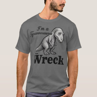 Ich bin ein Tyrannosaurus-Wrack T-Shirt
