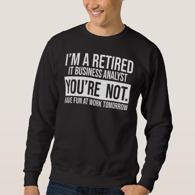 Ich bin ein übermüdeter IT-Business-Analyst Sie si Sweatshirt (Vorderseite)