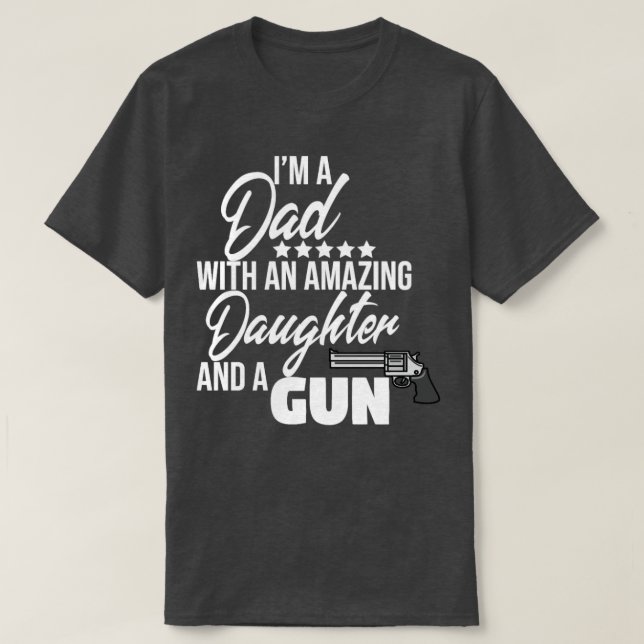 Ich bin ein Vater mit einer Waffe T-Shirt (Design vorne)