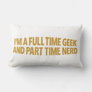Ich bin ein Vollzeit-Geek und Teilzeit-Nerd-Kissen Lendenkissen