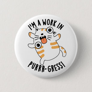 Ich bin ein Werk in einem Funny Cat Pun Button