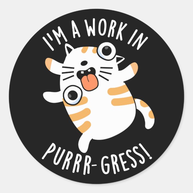 Ich bin ein Werk in Purr-gress Funny Cat Pun Dark  Runder Aufkleber (Vorderseite)