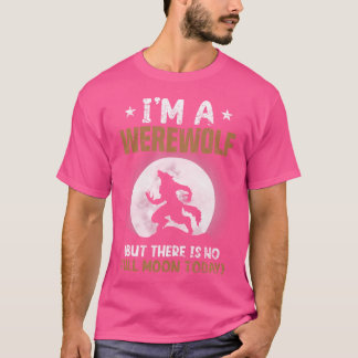 Ich bin ein Werwolf (aber es gibt heute keinen Vol T-Shirt