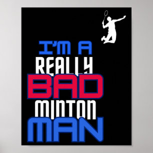 Ich bin ein wirklich schlechtes Badminton Man Spaß Poster