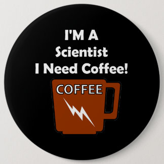 Ich bin ein Wissenschaftler, ich benötige Kaffee! Button
