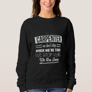 Ich bin ein Zimmermann, den wir nicht aufhalten, w Sweatshirt