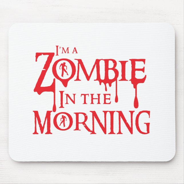 Ich bin ein ZOMBIE morgens Mousepad (Vorne)
