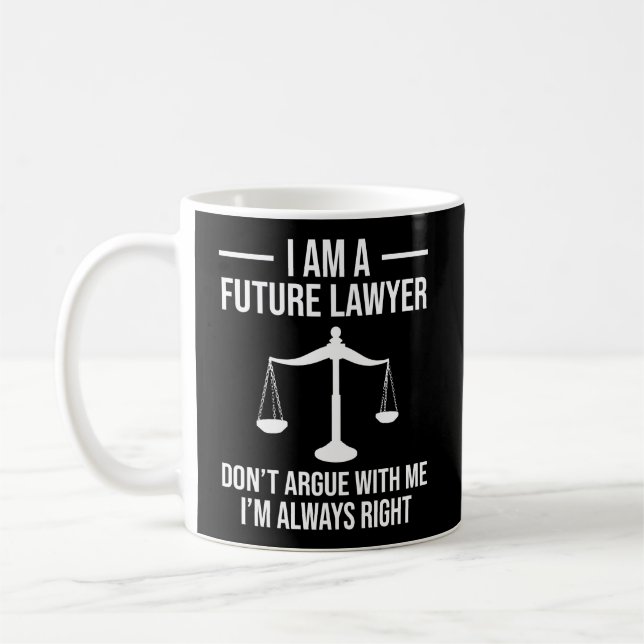 Ich bin ein zukünftiger Anwalt, streite nicht mit  Kaffeetasse (Links)