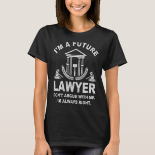 Ich bin ein zukünftiger Rechtsanwalt, Rechtsanwalt T-Shirt