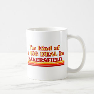 Ich bin eine Art BIG DEAL in Bakersfield Kaffeetasse
