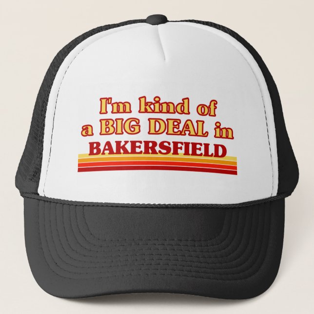 Ich bin eine Art BIG DEAL in Bakersfield Truckerkappe (Vorderseite)